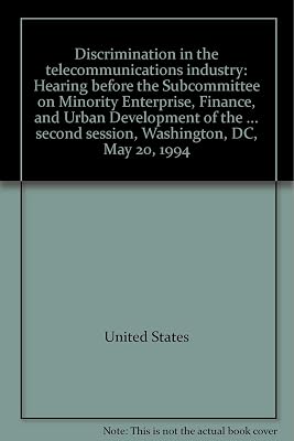 Discrimination in the telecommunications industry: Hearing before the Subcommittee on Minority Enterprise, Finance, and Urban Development of the ... second session, Washington, DC, May 20, 1994