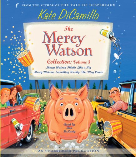 The Mercy Watson Collection Volume III: #5: Mercy Watson Thinks Like a Pig; #6: Mercy Watson: Something Wonky This Way Comes by Kate DiCamillo