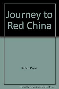 Journey to Red China (China studies) by Robert Payne