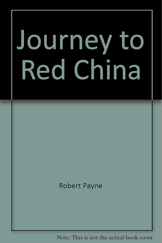 Journey to Red China (China studies) by Robert Payne