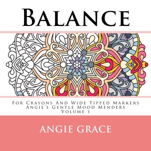 Balance - For Crayons And Wide Tipped Markers: Angie's Gentle Mood Menders - Volume 1 by Angie Grace