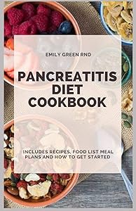 PANCREATITIS DIET COOKBOOK: Includes recipes, food list, meal plans and how to get started