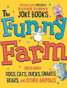 The Funny Farm: Jokes About Dogs, Cats, Ducks, Snakes, Bears, and Other Animals (Michael Dahl Presents Super Funny Joke Books)