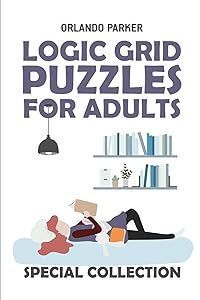 Logic Grid Puzzles For Adults: Mathrax Puzzles (Brainteaser Puzzles for Adults)