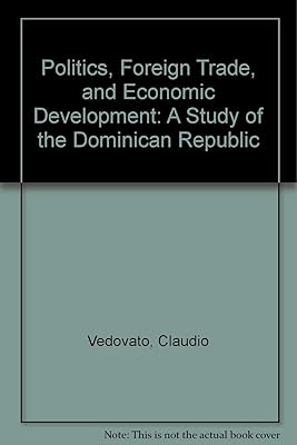 Politics, Foreign Trade, and Economic Development: A Study of the Dominican Republic