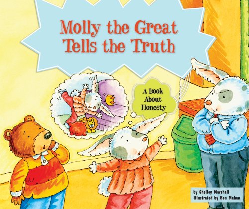 Molly the Great Tells the Truth: A Book About Honesty by Shelley Marshall