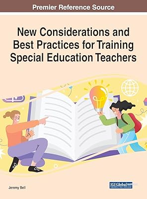 New Considerations and Best Practices for Training Special Education Teachers (Advances in Higher Education and Professional Development)