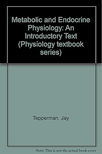 Metabolic and endocrine physiology: An introductory text (Physiology textbook series) by Jay Tepperman