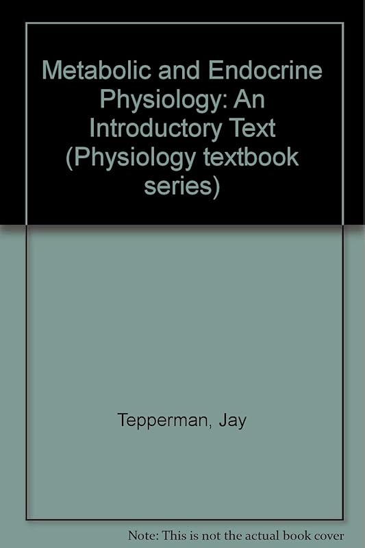 Metabolic and endocrine physiology: An introductory text (Physiology textbook series) by Jay Tepperman