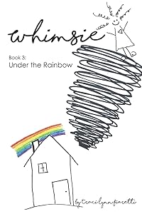 Whimsie: Under the Rainbow by Traci Lynn Fiaretti