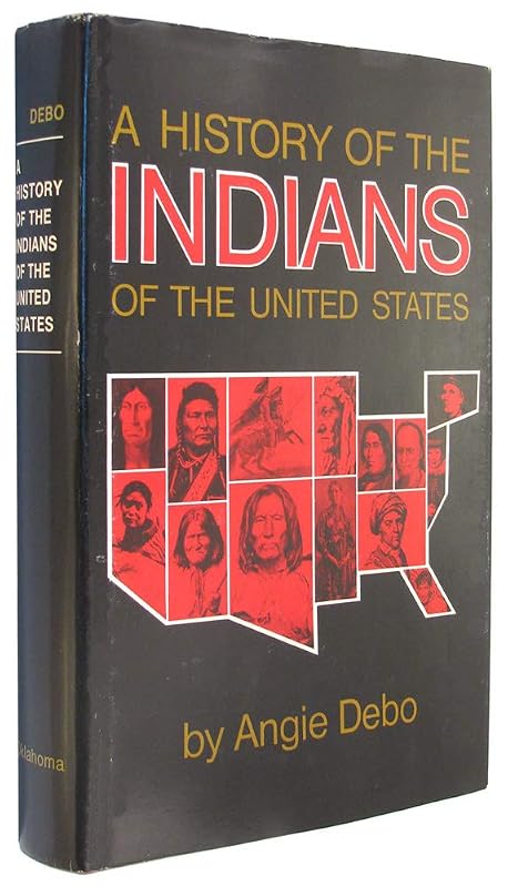 A History of the Indians of the United States by Angie Debo