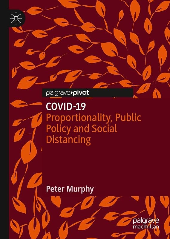 COVID-19: Proportionality, Public Policy and Social Distancing by Peter Murphy