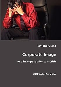 Corporate Image- And its Impact prior to a Crisis by Viviane Glanz