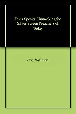 Jesus Speaks: Unmasking the Silver Screen Preachers of Today
