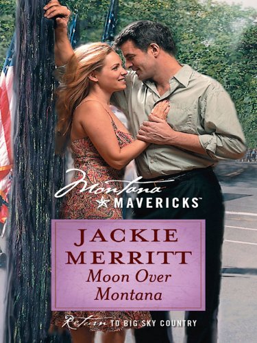 Moon Over Montana (Silhouette Montana Mavericks) by Jackie Merritt