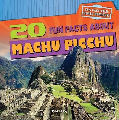 Twenty fun facts about Machu Picchu