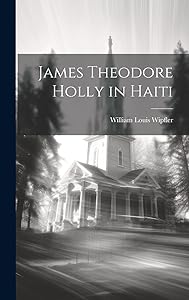James Theodore Holly in Haiti by William Louis Wipfler