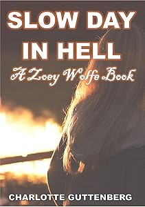 Slow Day In Hell: A Zoey Wolfe Book (The Zoey Wolfe Books 5) by Charlotte Guttenberg