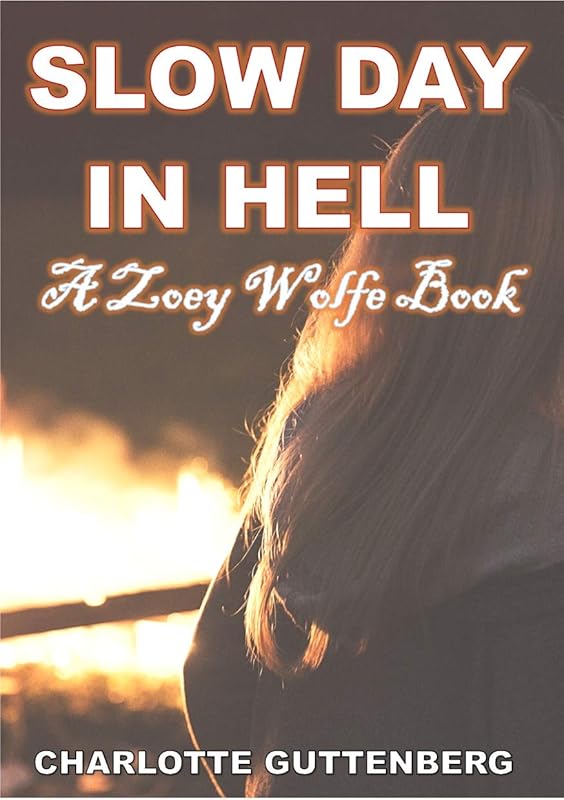 Slow Day In Hell: A Zoey Wolfe Book (The Zoey Wolfe Books 5) by Charlotte Guttenberg