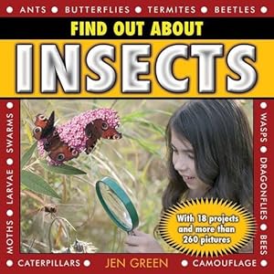 Find Out About Insects: With 18 projects and more than 260 pictures