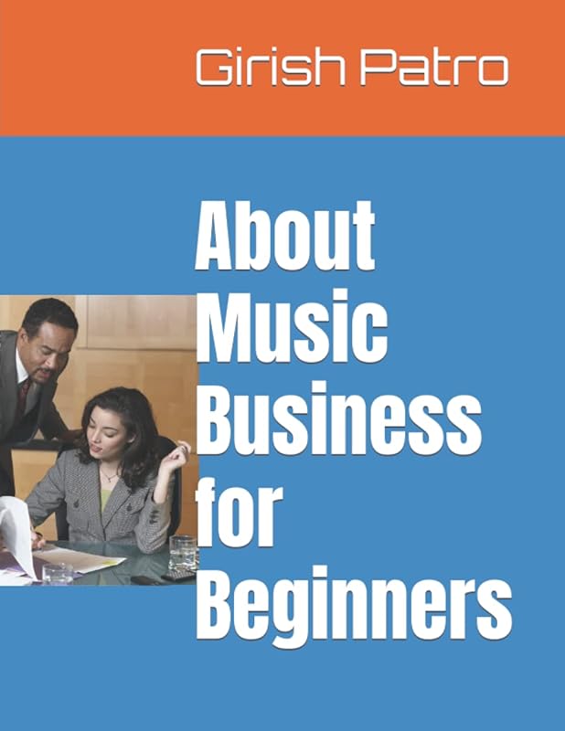About Music Business for Beginners (Books for Media Professionals & Students) by Girish Patro
