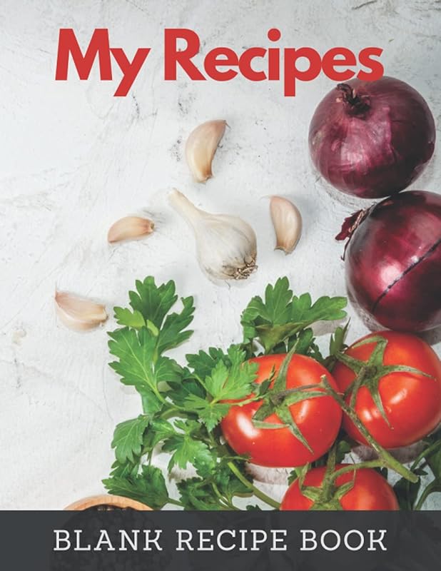 My Recipes: Blank Recipe Book To Write In Your Own Recipes, Empty Cookbook by Bart Brand