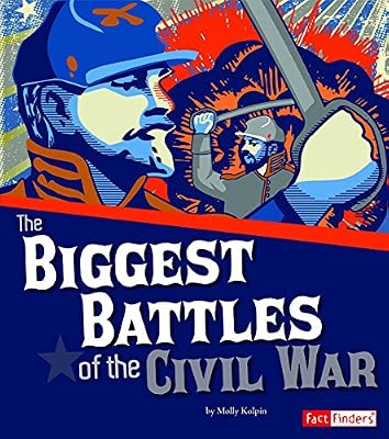 The Biggest Battles of the Civil War