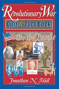 Revolutionary War Quiz and Fact Book by Jonathan N. Hall