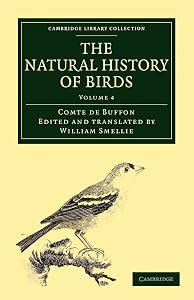The Natural History of Birds: From the French of the Count de Buffon; Illustrated with Engravings, and a Preface, Notes, and Additions, by the ... Library Collection - Zoology) (Volume 4)