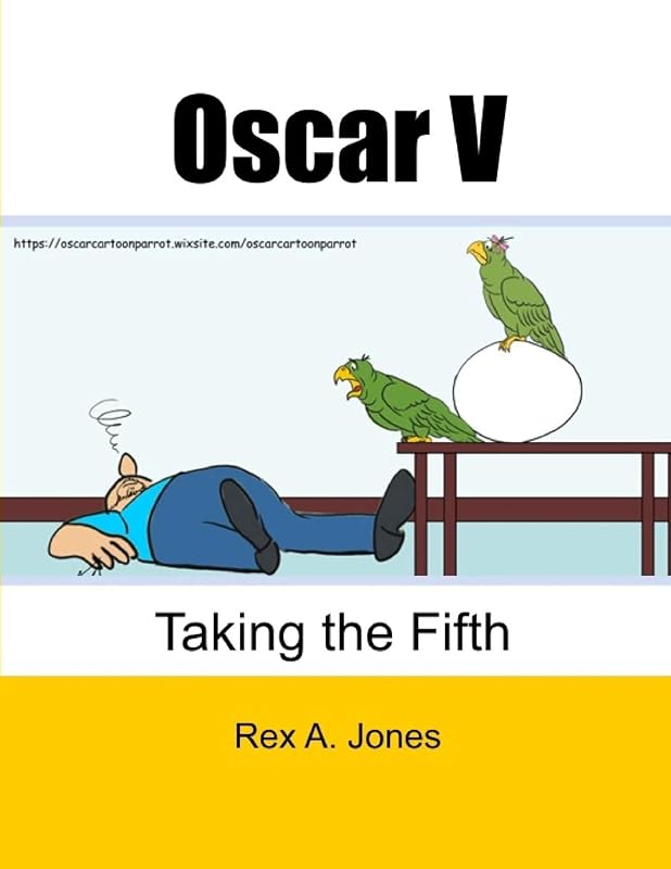 Oscar V: Taking the Fifth (Oscar the Cartoon Parrot Books) by Rex A. Jones