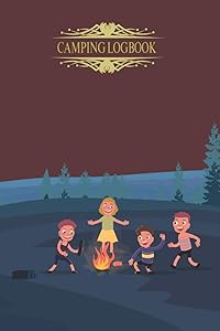 Camping Log Book: A Best Campsite Logbook or Diary for Adventurous Indoor and Outdoor Campers with Inspiring Camping Quotes. Camping Logbook Hiking ... And White Pages with Prompts for Writing. by Sylvia L. Sevier Sevier