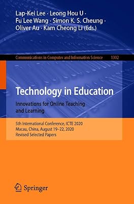 Technology in Education. Innovations for Online Teaching and Learning: 5th International Conference, ICTE 2020, Macau, China, August 19-22, 2020, Revised ... Computer and Information Science Book 1302)