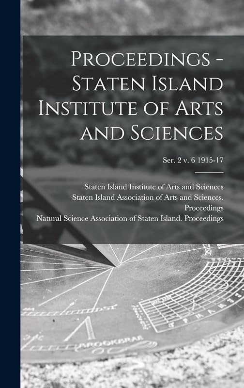 Proceedings - Staten Island Institute of Arts and Sciences; Ser. 2 v. 6 1915-17 by Staten Island Institute of Arts and S