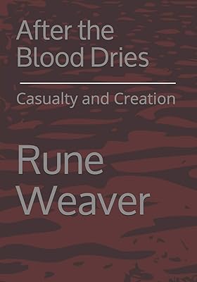 After the Blood Dries: Casualty and Creation