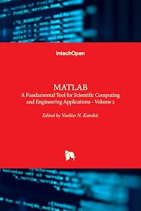 MATLAB - A Fundamental Tool for Scientific Computing and Engineering Applications - Volume 2 by Vasilios N. Katsikis
