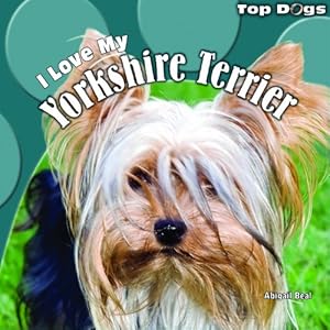 I Love My Yorkshire Terrier by Abigail Beal