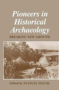 Pioneers in Historical Archaeology: Breaking New Ground (Issues in Clinical Child Psychology) by Stanley South