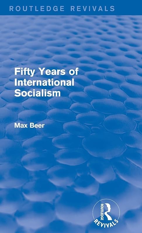 Fifty Years of International Socialism (Routledge Revivals) by Max Beer