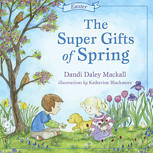 The Super Gifts of Spring: Easter by Dandi Daley Mackall