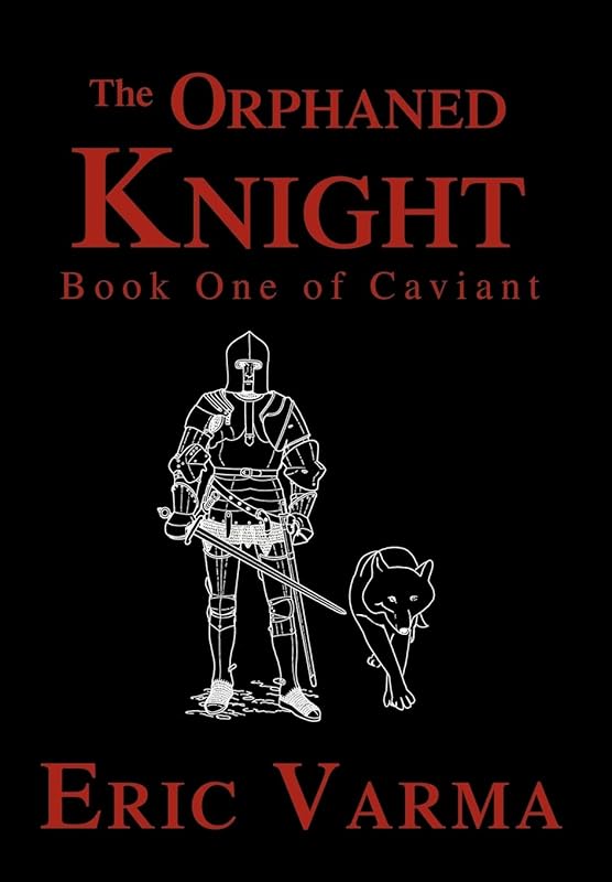 The Orphaned Knight: Book One of Caviant (Caviant Series) by Eric Varma