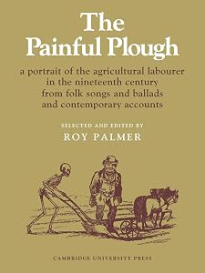 The Painful Plough: A Portrait of the Agricultural Labourer in the Nineteenth Century from Folk Songs and Ballads and Contemporary Accounts (Resources of Music, Series Number 5)