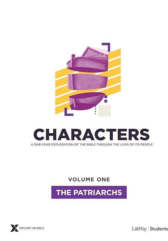 Characters Volume 1: The Patriarchs - Teen Study Guide (Volume 1) (Explore the Bible) by Lifeway Students