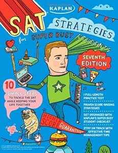 Kaplan SAT Strategies for Super Busy Students: 10 Simple Steps to Tackle the SAT while Keeping Your Life Together