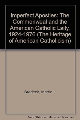 IMPERFECT APOSTLES (The Heritage of American Catholicism)