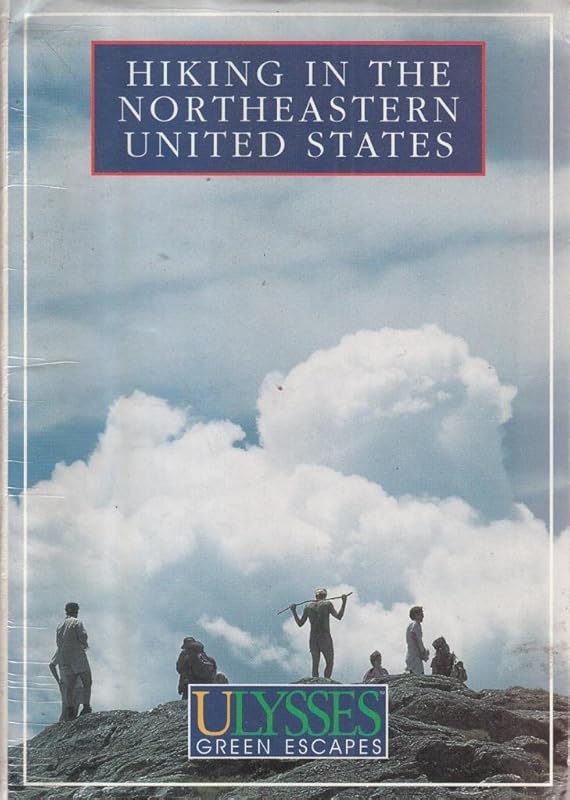 Ulysses Green Escapes Hiking the Northeastern US by Ulysses Travel Guides