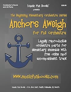 Anchors Aweigh: Legally reproducible orchestra parts for elementary ensemble with free online ,mp3 accompaniment track (Beginning Elementary Full Orchestra Series)
