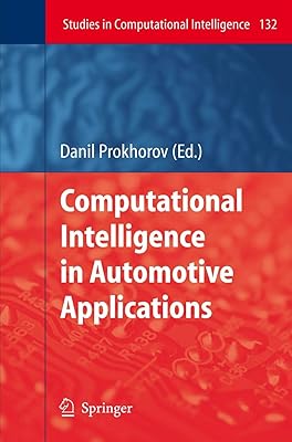 Computational Intelligence in Automotive Applications (Studies in Computational Intelligence, 132)