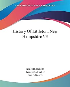 History Of Littleton, New Hampshire V3 by James R Jackson