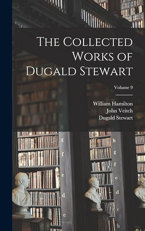 The Collected Works of Dugald Stewart; Volume 9 by Dugald Stewart