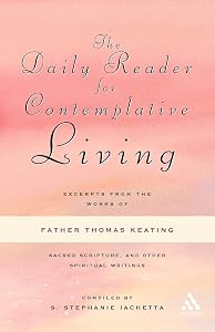 The Daily Reader for Contemplative Living: Excerpts from the Works of Father Thomas Keating by O.C.S.O. Keating, Thomas